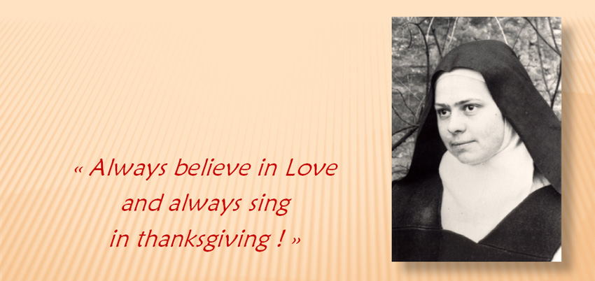 "Always believe in Love and always sing in thanksgiving"